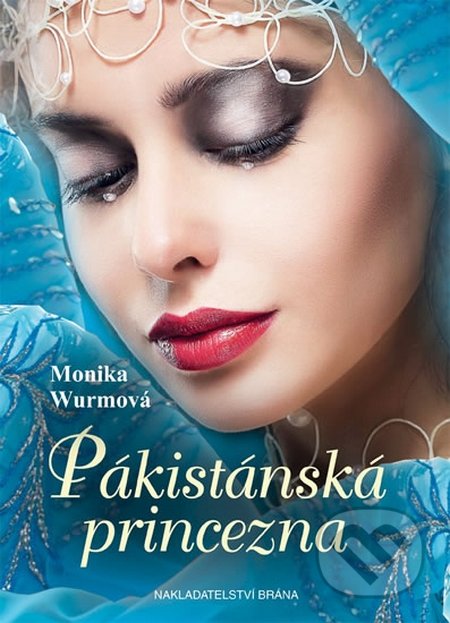 Kniha: Pákistánská princezna (Monika Wurm), 2016 Kniha: Pákistánská princezna (Monika Wurm), 2016