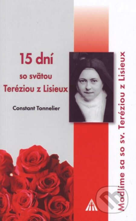 Kniha: 15 dní so svätou Teréziou z Lisieux (Constant Tonnelier). Lúč, 2016 Kniha: 15 dní so svätou Teréziou z Lisieux (Constant Tonnelier). Lúč, 2016