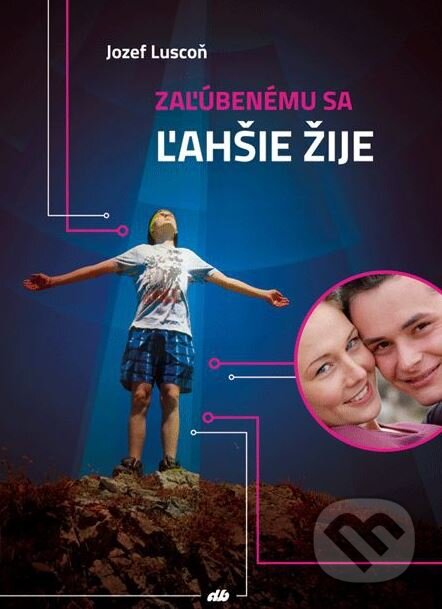 Kniha: Zaľúbenému sa ľahšie žije (Jozef Luscoň). Don Bosco, 2016 Kniha: Zaľúbenému sa ľahšie žije (Jozef Luscoň). Don Bosco, 2016