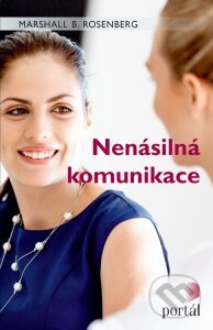 Kniha: Nenásilná komunikace (Marshall B. Rosenberg). Portál, 2016 Kniha: Nenásilná komunikace (Marshall B. Rosenberg). Portál, 2016