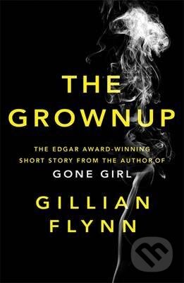 Kniha: The Grownup (Gillian Flynn). Orion, 2015 Kniha: The Grownup (Gillian Flynn). Orion, 2015