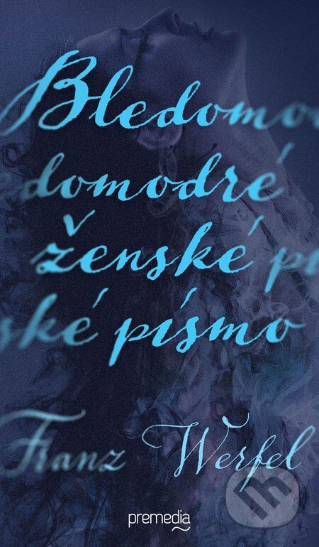 Kniha: Bledomodré ženské písmo (Franz Werfel), 2016 Kniha: Bledomodré ženské písmo (Franz Werfel), 2016