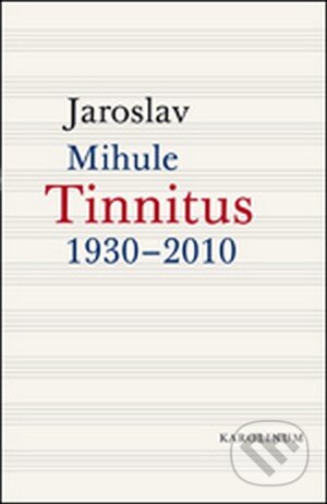 Kniha: Tinnitus (Jaroslav Mihule). Univerzita Karlova v Praze, 2016 Kniha: Tinnitus (Jaroslav Mihule). Univerzita Karlova v Praze, 2016