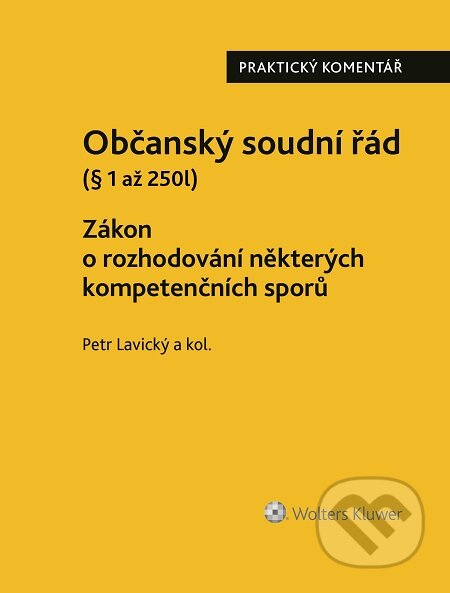 E-kniha: Občanský soudní řád I. (Petr Lavický). Wolters Kluwer, 2016 E-kniha: Občanský soudní řád I. (Petr Lavický). Wolters Kluwer, 2016