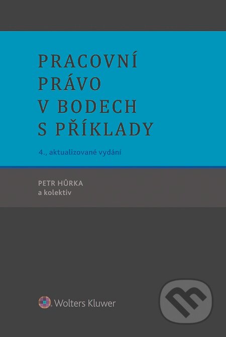E-kniha: Pracovní právo v bodech s příklady (Eva Janečková a Petr Mach). Wolters Kluwer E-kniha: Pracovní právo v bodech s příklady (Eva Janečková a Petr Mach). Wolters Kluwer