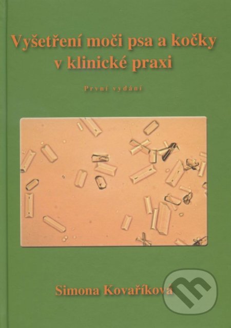 Kniha: Vyšetření moči psa a kočky v klinické praxi (Simona Kovaříková). , 2014 Kniha: Vyšetření moči psa a kočky v klinické praxi (Simona Kovaříková). , 2014