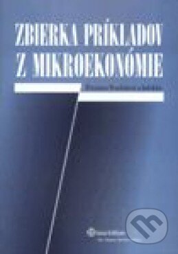 Kniha: Zbierka príkladov z mikroekonómie (Eleonora Fendeková a kolektiv). Wolters Kluwer, 2009 Kniha: Zbierka príkladov z mikroekonómie (Eleonora Fendeková a kolektiv). Wolters Kluwer, 2009