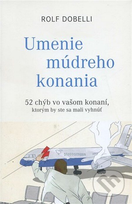 Kniha: Umenie múdreho konania (Rolf Dobelli). PLEJADY, 2016 Kniha: Umenie múdreho konania (Rolf Dobelli). PLEJADY, 2016