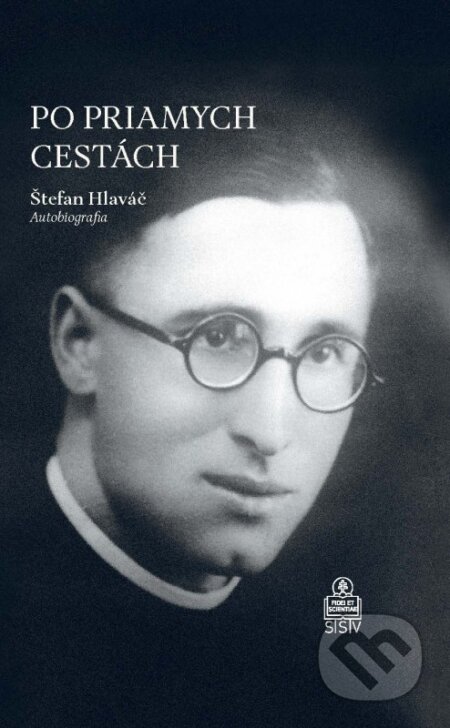 Kniha: Po priamych cestách (Štefan Hlaváč). Spolok svätého Vojtecha, 2016 Kniha: Po priamych cestách (Štefan Hlaváč). Spolok svätého Vojtecha, 2016