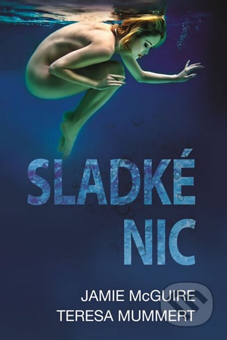 Kniha: Sladké nic (Jamie McGuire a Teresa Mummert). Fortuna Libri ČR, 2016 Kniha: Sladké nic (Jamie McGuire a Teresa Mummert). Fortuna Libri ČR, 2016