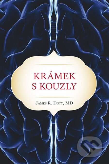 Kniha: Krámek s kouzly (James R. Doty). Fortuna Libri ČR, 2016 Kniha: Krámek s kouzly (James R. Doty). Fortuna Libri ČR, 2016