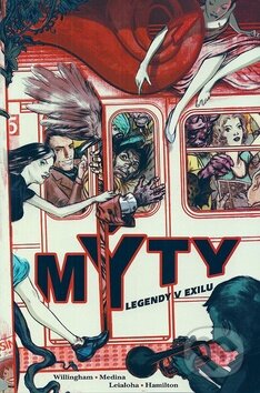 Kniha: Mýty 1: Legendy v exilu (Bill Willingham a Lan Medina). Crew, 2014 Kniha: Mýty 1: Legendy v exilu (Bill Willingham a Lan Medina). Crew, 2014