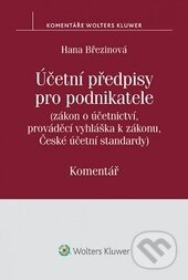 Kniha: Účetní předpisy pro podnikatele (Hana Březinová). Wolters Kluwer ČR, 2016 Kniha: Účetní předpisy pro podnikatele (Hana Březinová). Wolters Kluwer ČR, 2016