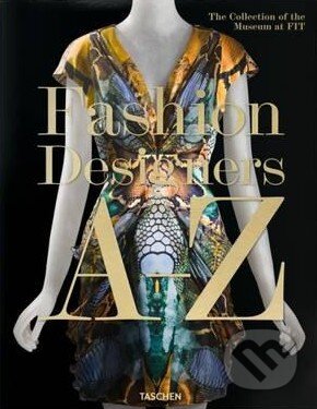 Kniha: Fashion Designers A-Z (Valerie Steele). Taschen, 2016 Kniha: Fashion Designers A-Z (Valerie Steele). Taschen, 2016