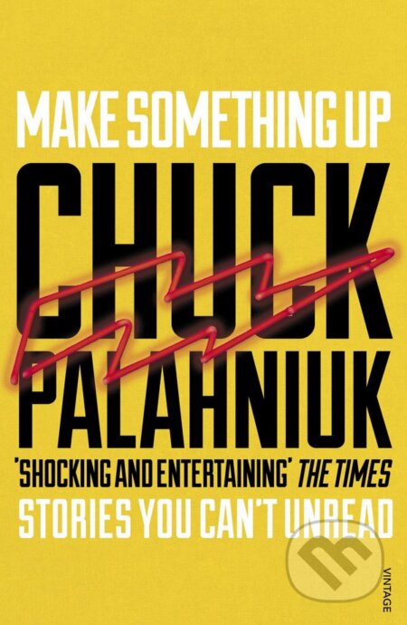 Kniha: Make Something Up (Chuck Palahniuk). Vintage, 2016 Kniha: Make Something Up (Chuck Palahniuk). Vintage, 2016