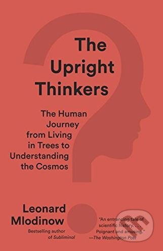Kniha: The Upright Thinkers (Leonard Mlodinow). Random House, 2016 Kniha: The Upright Thinkers (Leonard Mlodinow). Random House, 2016