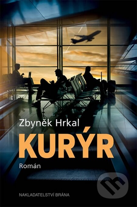 Kniha: Kurýr (Zbyněk Hrkal). Brána, 2016 Kniha: Kurýr (Zbyněk Hrkal). Brána, 2016