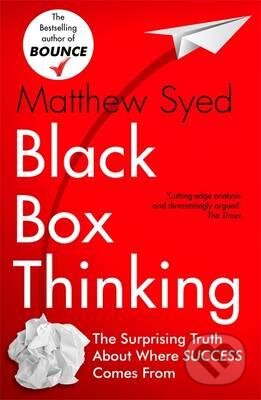 Kniha: Black Box Thinking (Matthew Syed). John Murray, 2016 Kniha: Black Box Thinking (Matthew Syed). John Murray, 2016