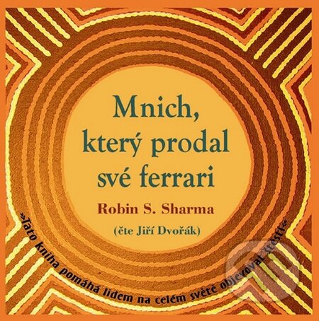 Audiokniha: Mnich, který prodal své ferrari (Robin Sharma). Rybka Publishers, 2014 Audiokniha: Mnich, který prodal své ferrari (Robin Sharma). Rybka Publishers, 2014