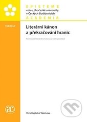 Kniha: Literární kánon a překračování hranic (Vera Kaplická Yakimová). Academia, 2016 Kniha: Literární kánon a překračování hranic (Vera Kaplická Yakimová). Academia, 2016