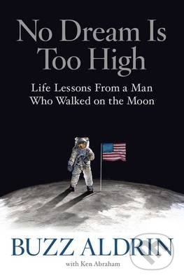 No Dream is Too High - Buzz Aldrin, Ken Abraham, National Geographic Society, 2016