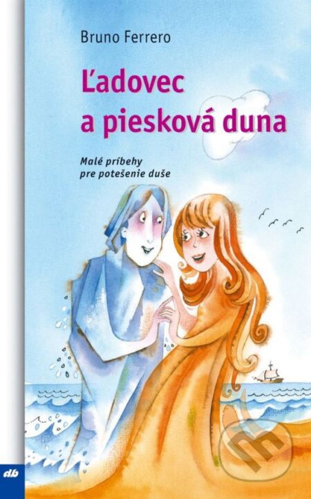Kniha: Ľadovec a piesková duna (Bruno Ferrero). Don Bosco, 2016 Kniha: Ľadovec a piesková duna (Bruno Ferrero). Don Bosco, 2016