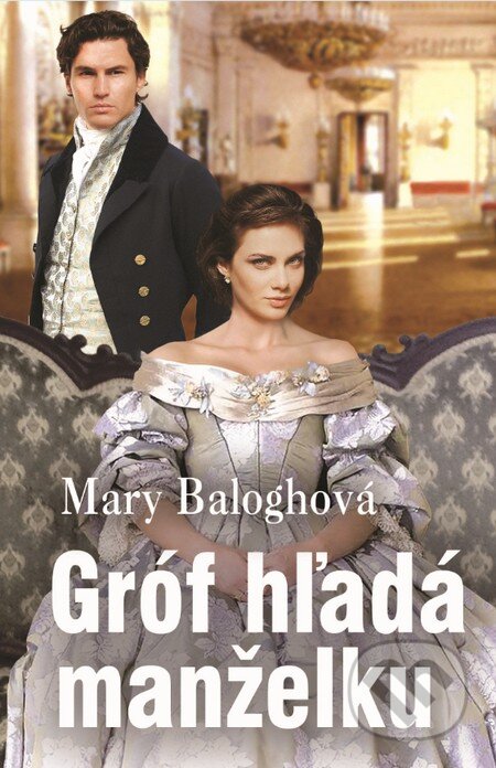 Kniha: Gróf hľadá manželku (Mary Balogh). Slovenský spisovateľ, 2016 Kniha: Gróf hľadá manželku (Mary Balogh). Slovenský spisovateľ, 2016