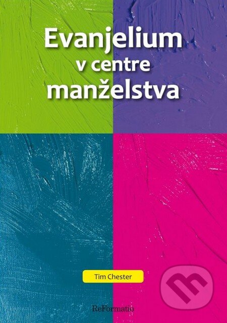 Kniha: Evanjelium v centre manželstva (Chester Tim). Porta Libri, 2016 Kniha: Evanjelium v centre manželstva (Chester Tim). Porta Libri, 2016