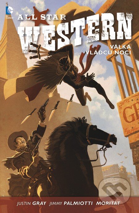 Kniha: All Star Western 2: Válka vládců noci (Jimmy Palmiotti, Justin Gray a Moritat). BB/art, 2016 Kniha: All Star Western 2: Válka vládců noci (Jimmy Palmiotti, Justin Gray a Moritat). BB/art, 2016