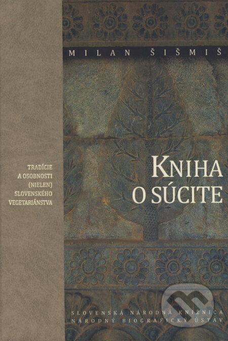 Kniha: Kniha o súcite (Milan Šišmiš). Slovenská národná knižnica, 2016 Kniha: Kniha o súcite (Milan Šišmiš). Slovenská národná knižnica, 2016
