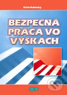 Kniha: Bezpečná práca vo výškach (Erich Hrubinský). Epos, 2003 Kniha: Bezpečná práca vo výškach (Erich Hrubinský). Epos, 2003