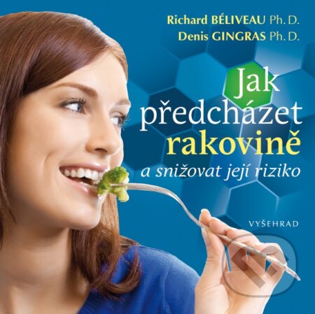 Kniha: Jak předcházet rakovině a snížit riziko jejího výskytu (Denis Gingras a Richard Béliveau). Vyšehrad, 2016 Kniha: Jak předcházet rakovině a snížit riziko jejího výskytu (Denis Gingras a Richard Béliveau). Vyšehrad, 2016