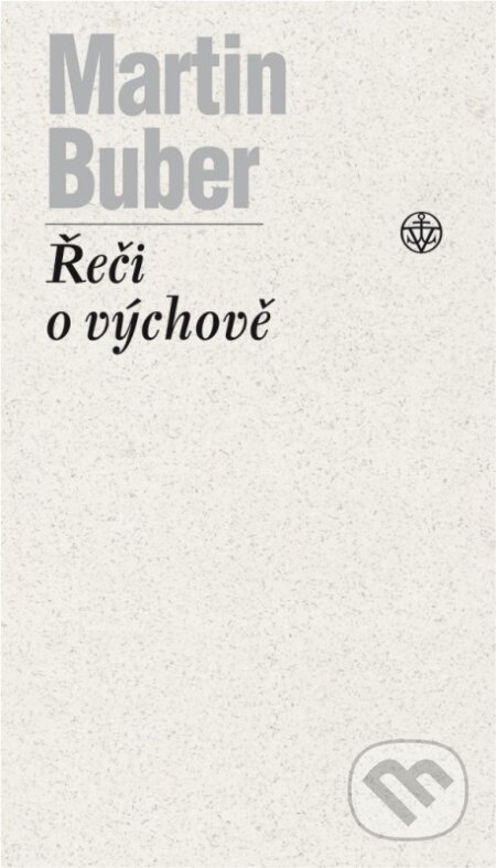 Kniha: Řeči o výchově (Martin Buber). Vyšehrad, 2017 Kniha: Řeči o výchově (Martin Buber). Vyšehrad, 2017