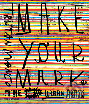 Make Your Mark - Tristan Manco, Thames & Hudson, 2016