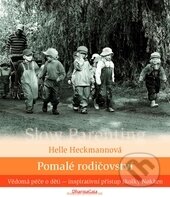 Kniha: Pomalé rodičovství (Helle Heckmann). DharmaGaia, 2016 Kniha: Pomalé rodičovství (Helle Heckmann). DharmaGaia, 2016