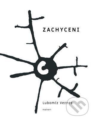 Kniha: Zachycení (Lubomír Verner). Malvern, 2024 Kniha: Zachycení (Lubomír Verner). Malvern, 2024