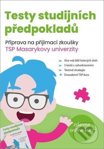 Kniha: Testy studijních předpokladů - Příprava na přijímací zkoušky TSP Masarykovy univerzity (Matěj Vitouch, Petra Šanderová a Žaneta Kovářová). Scholastik, 2024 Kniha: Testy studijních předpokladů - Příprava na přijímací zkoušky TSP Masarykovy univerzity (Matěj Vitouch, Petra Šanderová a Žaneta Kovářová). Scholastik, 2024