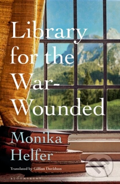Library for the War-Wounded - Monika Helfer, Bloomsbury, 2024