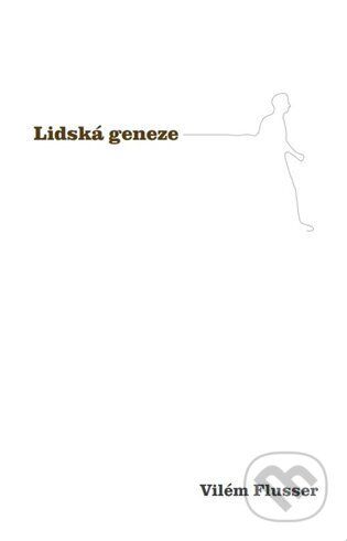 Kniha: Lidská geneze (Vilém Flusser). Přestupní stanice, 2024 Kniha: Lidská geneze (Vilém Flusser). Přestupní stanice, 2024