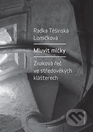 Kniha: Mluvit mlčky (Radka Těšínská Lomičková). Karolinum, 2024 Kniha: Mluvit mlčky (Radka Těšínská Lomičková). Karolinum, 2024
