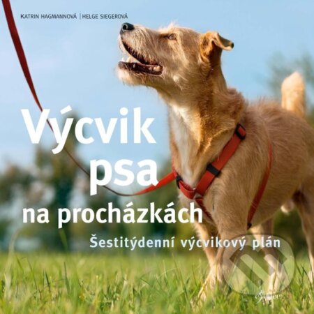 Kniha: Výcvik psa na procházkách (Helge Sieger a Katrin Hagmann). Esence, 2024 Kniha: Výcvik psa na procházkách (Helge Sieger a Katrin Hagmann). Esence, 2024