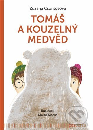 Kniha: Tomáš a kouzelný medvěd (Zuzana Csontosová). Pasparta, 2024 Kniha: Tomáš a kouzelný medvěd (Zuzana Csontosová). Pasparta, 2024