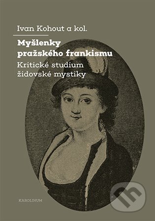 Kniha: Myšlenky pražského frankismu (Ivan Kohout). Karolinum, 2024 Kniha: Myšlenky pražského frankismu (Ivan Kohout). Karolinum, 2024