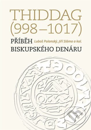Kniha: Thiddag (998-1017) (Nakladatelství Lidové noviny). Nakladatelství Lidové noviny, 2024 Kniha: Thiddag (998-1017) (Nakladatelství Lidové noviny). Nakladatelství Lidové noviny, 2024