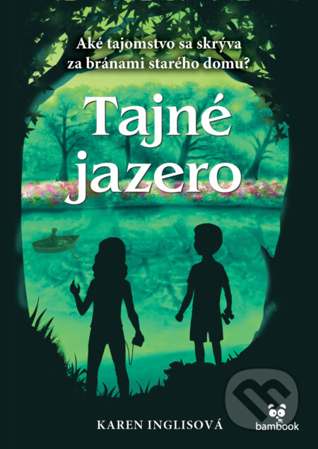 Kniha: Tajné jazero (Karen Inglis). Bambook, 2024 Kniha: Tajné jazero (Karen Inglis). Bambook, 2024