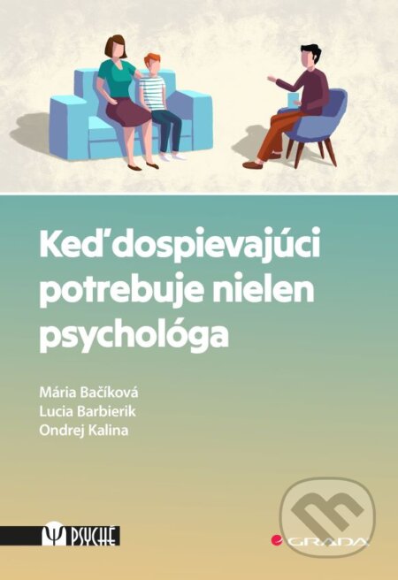 Kniha: Keď dospievajúci potrebuje nielen psychológa (Lucia Barbierik, Mária Bačíková a Ondrej Kalina). Grada, 2024 Kniha: Keď dospievajúci potrebuje nielen psychológa (Lucia Barbierik, Mária Bačíková a Ondrej Kalina). Grada, 2024