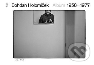 Kniha: Album 1958-1977 (Bohdan Holomíček). Torst, 2024 Kniha: Album 1958-1977 (Bohdan Holomíček). Torst, 2024