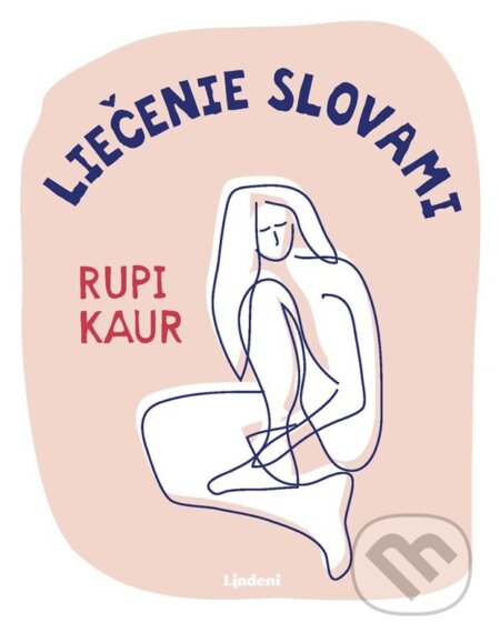 Kniha: Liečenie slovami (Rupi Kaur). Lindeni, 2024 Kniha: Liečenie slovami (Rupi Kaur). Lindeni, 2024