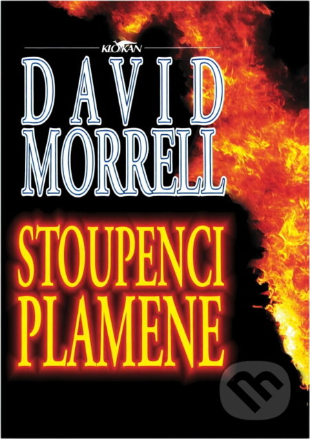 Kniha: Stoupenci plamene (David Morrell). , 1994 Kniha: Stoupenci plamene (David Morrell). , 1994