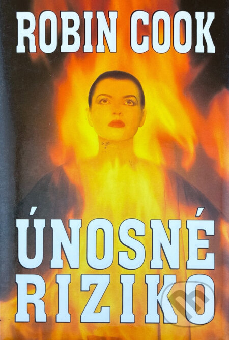 Kniha: Únosné riziko (Robin Cook). Ikar, 1995 Kniha: Únosné riziko (Robin Cook). Ikar, 1995